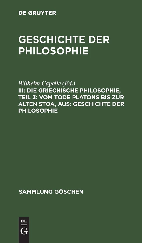 Die Griechische Philosophie, Teil 3: Vom Tode Platons Bis Zur Alten Stoa, Aus: Geschichte Der Philosophie: 859 (Sammlung Göschen)