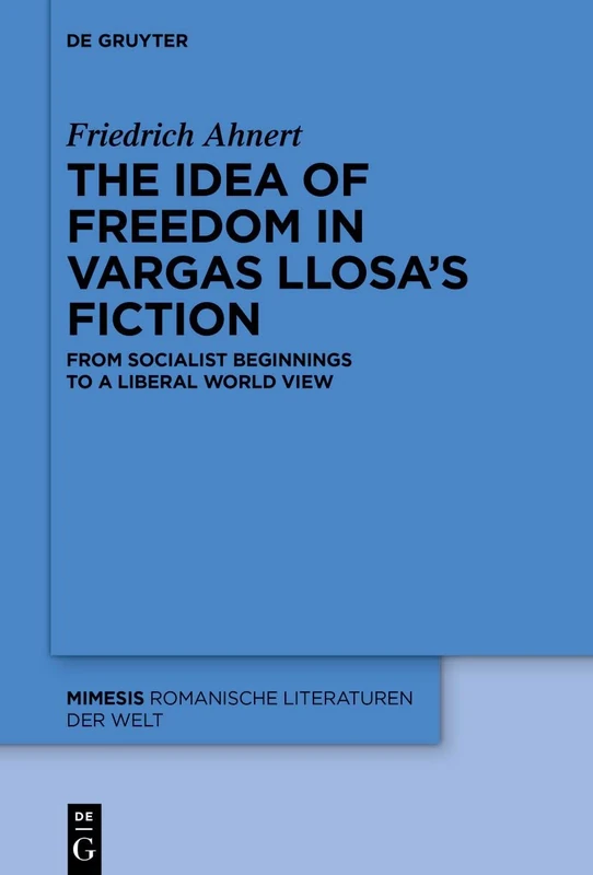 The idea of freedom in Vargas Llosa's fiction: From socialist beginnings to a liberal world view: 109 (Mimesis, 109) - Image 1