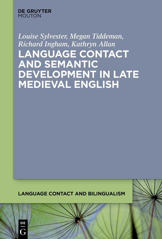 Language Contact and Semantic Development in Late Medieval English: 33 (Language Contact and Bilingualism [LCB], 33)