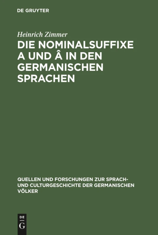 Die Nominalsuffixe A und Â in den germanischen Sprachen: 13 (Quellen Und Forschungen Zur Sprach- Und Culturgeschichte der) - Image 1