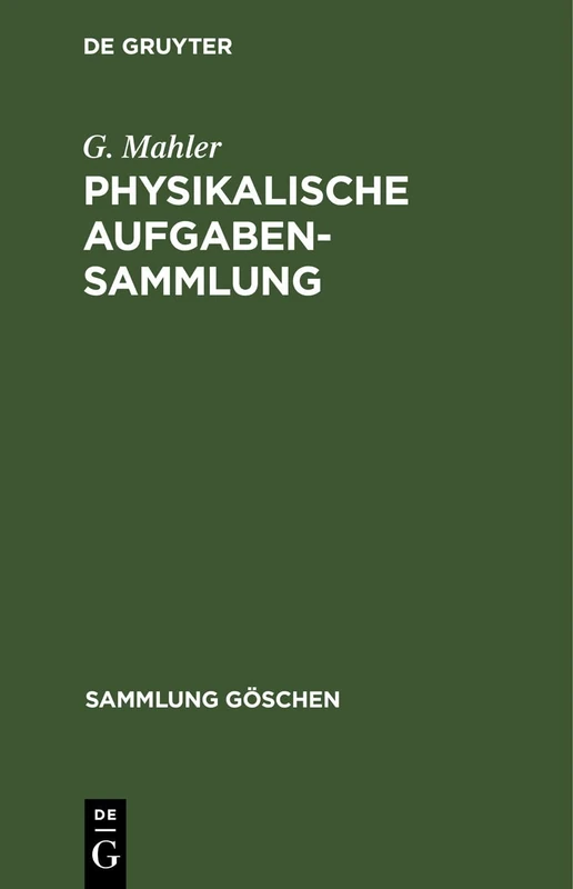 Physikalische Aufgabensammlung: Mit Den Ergebnissen: 243 (Sammlung Göschen)