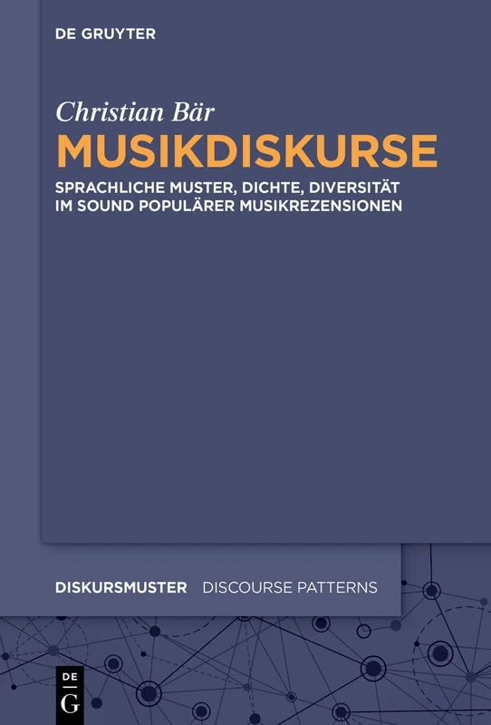 Musikdiskurse: Sprachliche Muster, Dichte, Diversität Im Sound Populärer Musikrezensionen: 29 (Diskursmuster / Discourse Patterns) - Image 1