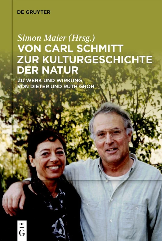 Von Carl Schmitt Zur Kulturgeschichte Der Natur: Zu Werk Und Wirkung Von Dieter Und Ruth Groh - Image 1
