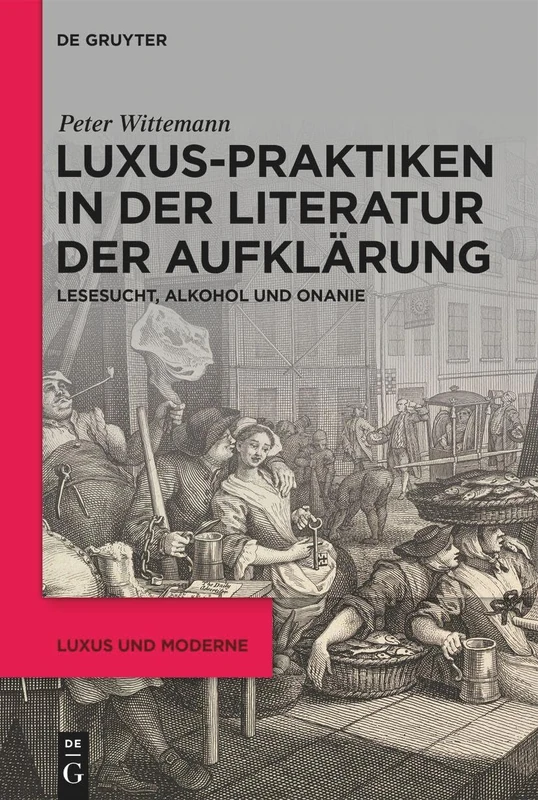 Luxus-Praktiken in Der Literatur Der Aufklärung: Lesesucht, Alkohol Und Onanie: 4 (Luxus Und Moderne) - Image 1