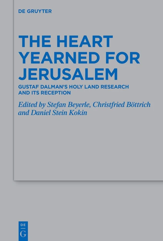 The Heart Yearned for Jerusalem: Gustaf Dalman’s Holy Land Research and Its Reception: 556 (Beihefte zur Zeitschrift fur die Alttestamentliche Wissenschaft, 556) - Image 1
