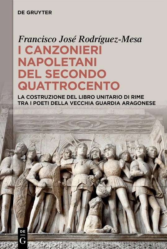 I Canzonieri Napoletani del Secondo Quattrocento: La Costruzione del Libro Unitario Di Rime Tra I Poeti Della Vecchia Guardia Aragonese