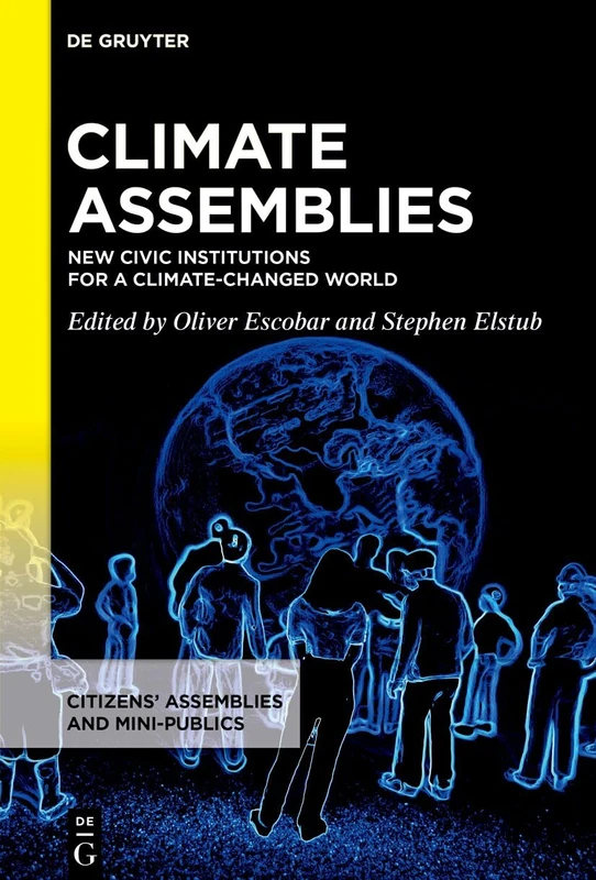 Climate Assemblies: New Civic Institutions for a Climate-changed World: 2 (Citizens’ Assemblies and Mini-Publics, 2)
