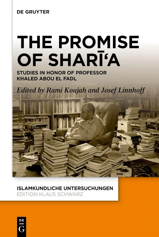 The Promise of Sharīʿa: Studies in Honor of Professor Khaled Abou El Fadl: 352 (Islamkundliche Untersuchungen, 352)