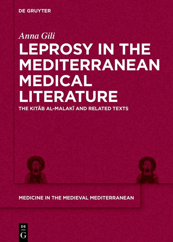 Leprosy in the Mediterranean Medical Literature: The Kitāb al-Malakī and Related Texts: 12 (Medicine in the Medieval Mediterranean, 12) - Image 1