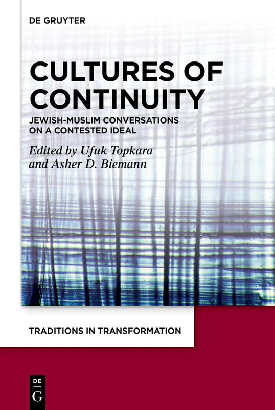 Cultures of Continuity: Jewish-Muslim Conversations on a Contested Ideal (Traditions in Transformation. Thinking with Theology, 2) - Image 1