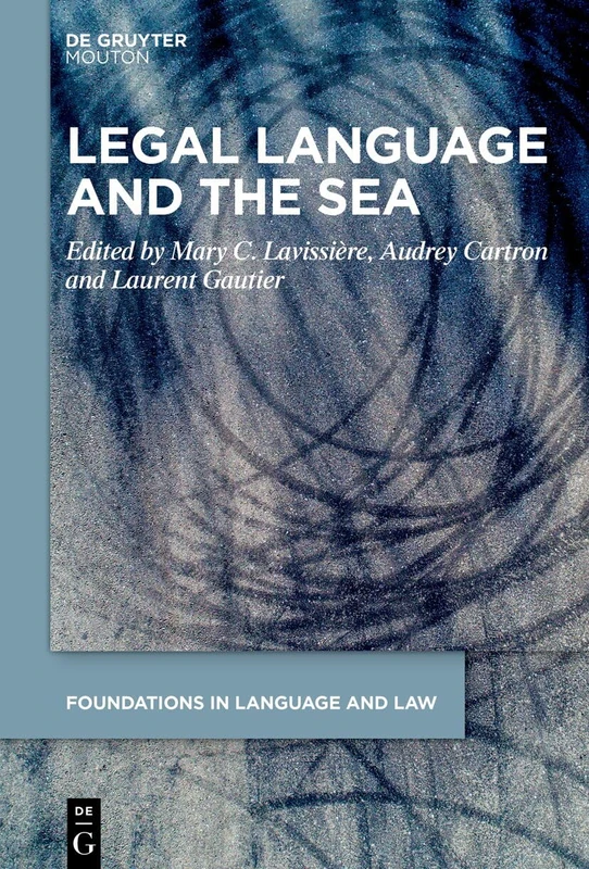 Legal Language and the Sea: 4 (Foundations in Language and Law [FLL], 4)