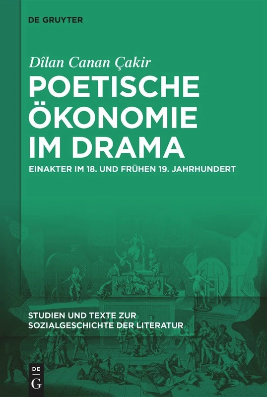 Poetische Ökonomie Im Drama: Einakter Im 18. Und Frühen 19. Jahrhundert: 164 (Studien Und Texte Zur Sozialgeschichte der Literatur)