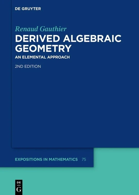 Derived Algebraic Geometry: An Elemental Approach: 75 (De Gruyter Expositions in Mathematics, 75) - Image 1