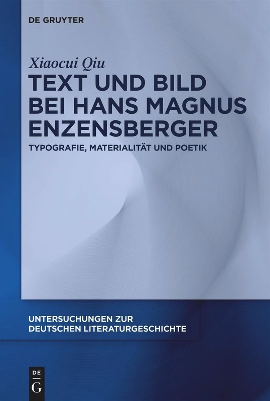Text und Bild bei Hans Magnus Enzensberger: Typografie, Materialität und Poetik: 173 (Untersuchungen Zur Deutschen Literaturgeschichte)