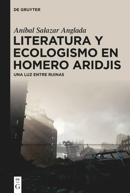 Literatura Y Ecologismo En Homero Aridjis: Una Luz Entre Ruinas - Image 1