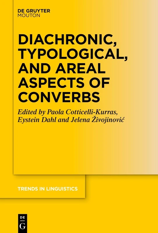 Diachronic, Typological, and Areal Aspects of Converbs: 388 (Trends in Linguistics. Studies and Monographs [TiLSM], 388)