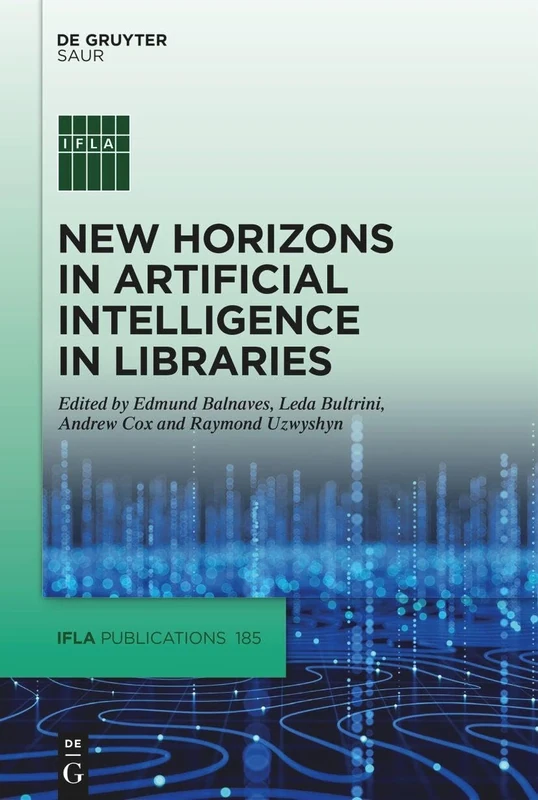 New Horizons in Artificial Intelligence in Libraries: 185 (IFLA Publications, 185)