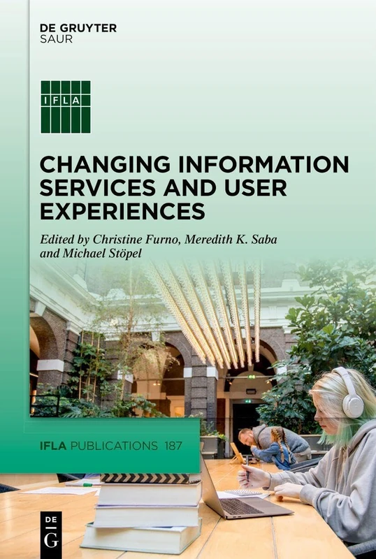 Changing Information Services and User Experiences: 187 (IFLA Publications, 187)