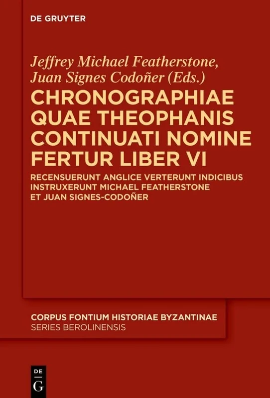 Chronographiae quae Theophanis Continuati nomine fertur Liber VI: Recensuerunt anglice verterunt indicibus instruxerunt Michael Featherstone et Juan ... Byzantinae – Series Berolinensis, 58) - Image 1