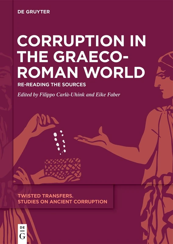 Corruption in the Graeco-Roman World: Re-Reading the Sources: 1 (Twisted Transfers, 1)