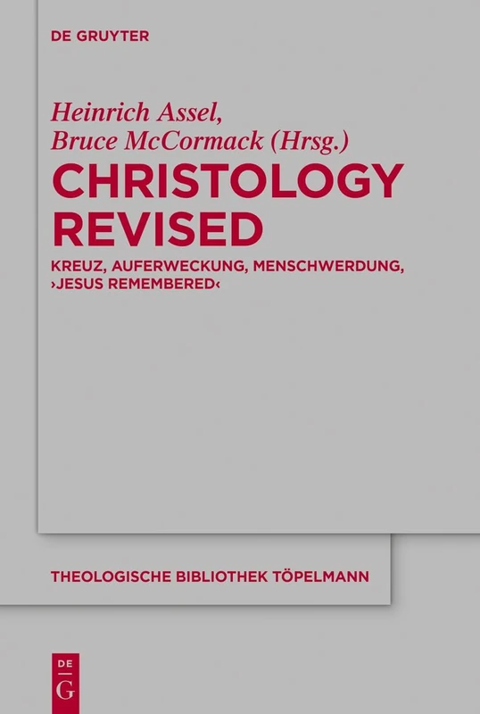 Christology Revised: Kreuz, Auferweckung, Menschwerdung, ‚Jesus Remembered‘: 209 (Theologische Bibliothek Topelmann, 209)
