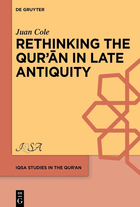 Rethinking the Qur’ān in Late Antiquity: 5 (IQSA Studies in the Qurʾan, 5)