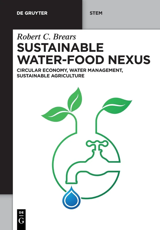 Sustainable Water-Food Nexus: Circular Economy, Water Management, Sustainable Agriculture (De Gruyter STEM)