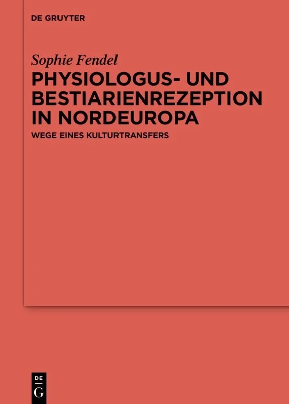 Physiologus- Und Bestiarienrezeption in Nordeuropa: Wege Eines Kulturtransfers: 143 (Ergänzungsbände Zum Reallexikon der Germanischen Altertumskunde)