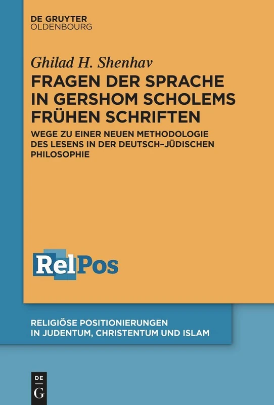 Fragen Der Sprache in Gershom Scholems Frühen Schriften: Wege Zu Einer Neuen Methodologie Des Lesens in Der Deutsch-Jüdischen Philosophie: 6 ... in Judentum, Christentum Und Islam)