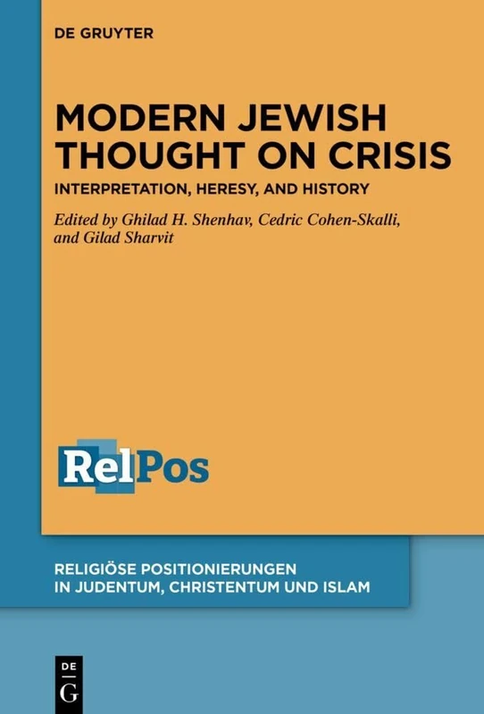 Modern Jewish Thought on Crisis: Interpretation, Heresy, and History: 7 (Religiöse Positionierungen in Judentum, Christentum und Islam, 7)