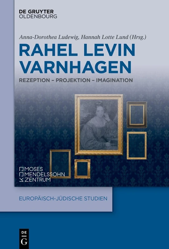 Rahel Levin Varnhagen: Rezeption - Projektion - Imagination: 71 (Europäisch-Jüdische Studien - Beiträge)