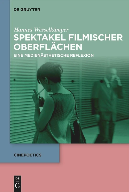 Spektakel Filmischer Oberflächen: Eine Medienästhetische Reflexion: 15 (Cinepoetics)