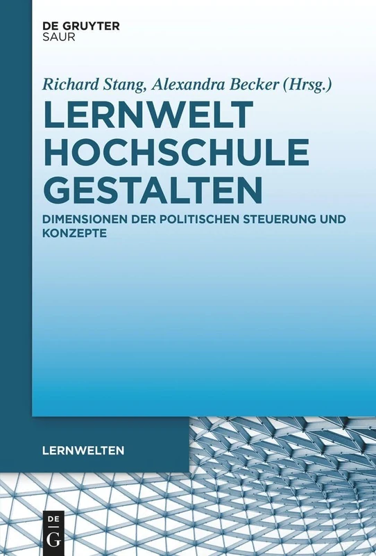 Lernwelt Hochschule Gestalten: Dimensionen Der Politischen Steuerung Und Konzepte