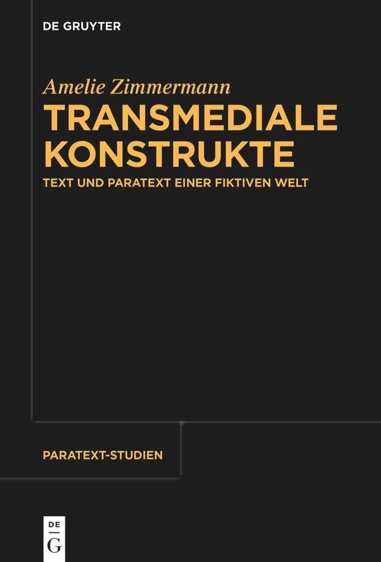 Transmediale Konstrukte: Text Und Paratext Einer Fiktiven Welt: 2 (Paratext-Studien)