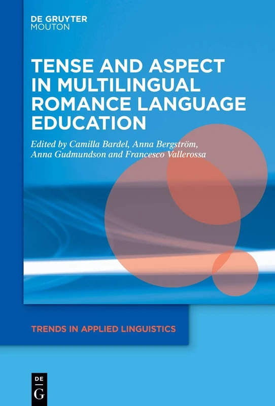 Tense and Aspect in Multilingual Romance Language Education: 40 (Trends in Applied Linguistics [TAL], 40)