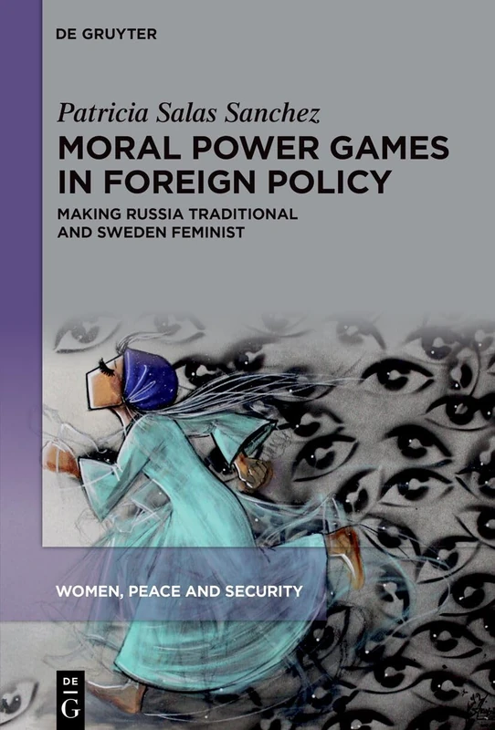 Moral Power Games in Foreign Policy: Making Russia Traditional and Sweden Feminist: 3 (Women, Peace and Security, 3) - Image 1