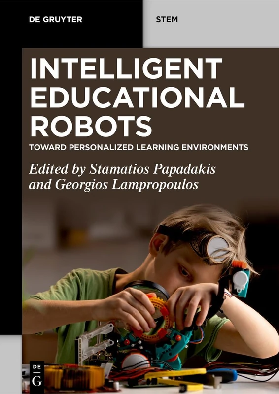 Intelligent Educational Robots: Toward Personalized Learning Environments (De Gruyter STEM)