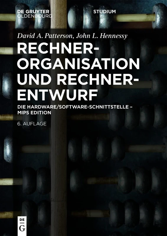 Rechnerorganisation und Rechnerentwurf: Die Hardware/Software-Schnittstelle - MIPS Edition (de Gruyter Studium)