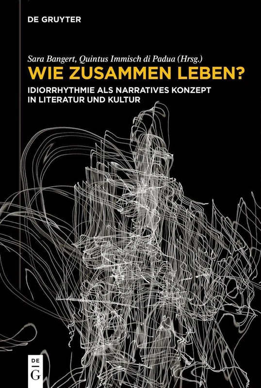 Wie Zusammen Leben?: Idiorrhythmie ALS Narratives Konzept in Literatur Und Kultur