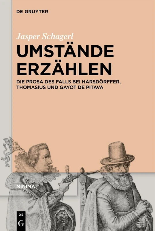 Umstände Erzählen: Die Prosa Des Falls Bei Harsdörffer, Thomasius Und Gayot de Pitaval: 10 (Minima) - Image 1