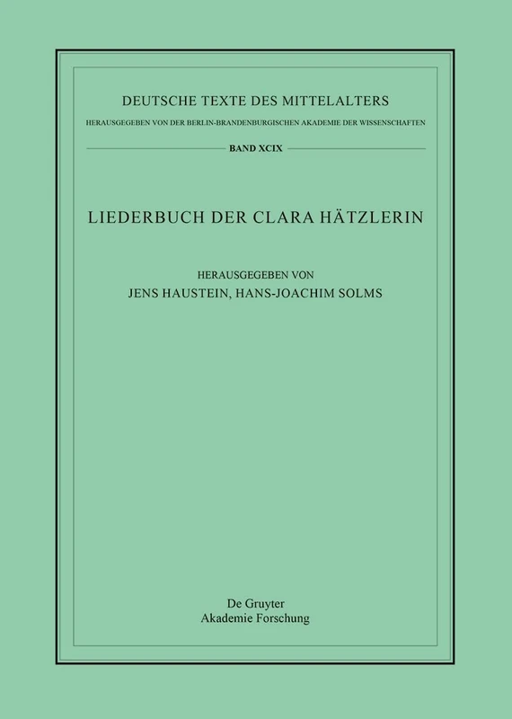 Das Liederbuch Der Clara Hätzlerin: Der Liederteil: 99 (Deutsche Texte Des Mittelalters)