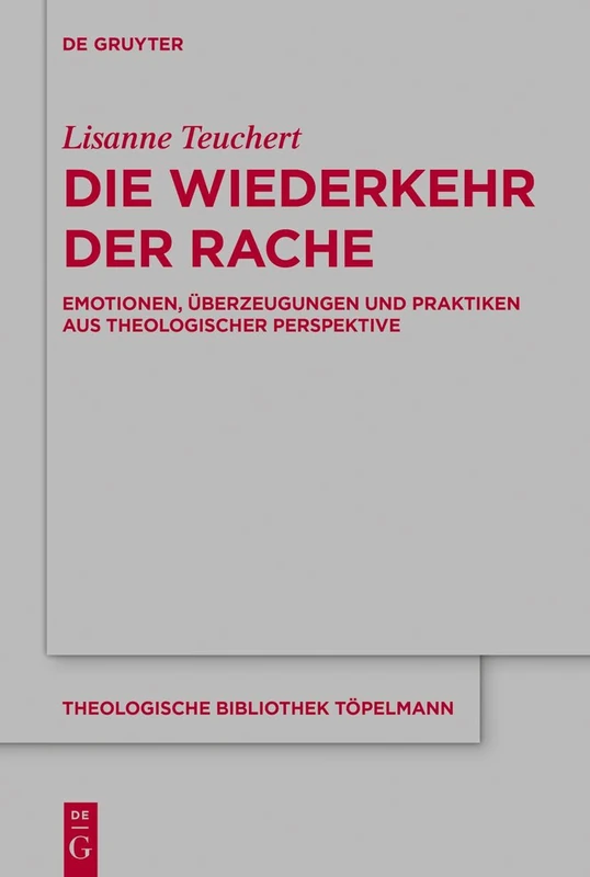 Die Wiederkehr Der Rache: Emotionen, Überzeugungen Und Praktiken Aus Theologischer Perspektive: 210 (Theologische Bibliothek Töpelmann) - Image 1