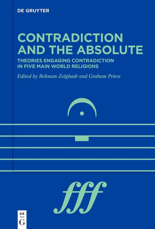 Contradiction and the Absolute: Theories engaging contradiction in five main world religions