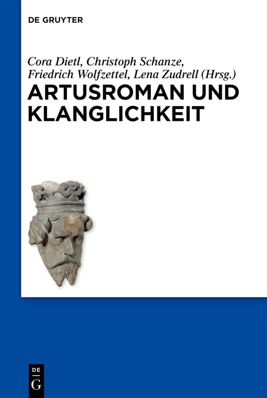 Artusroman Und Klanglichkeit: 18 (Schriften Der Internationalen Artusgesellschaft)