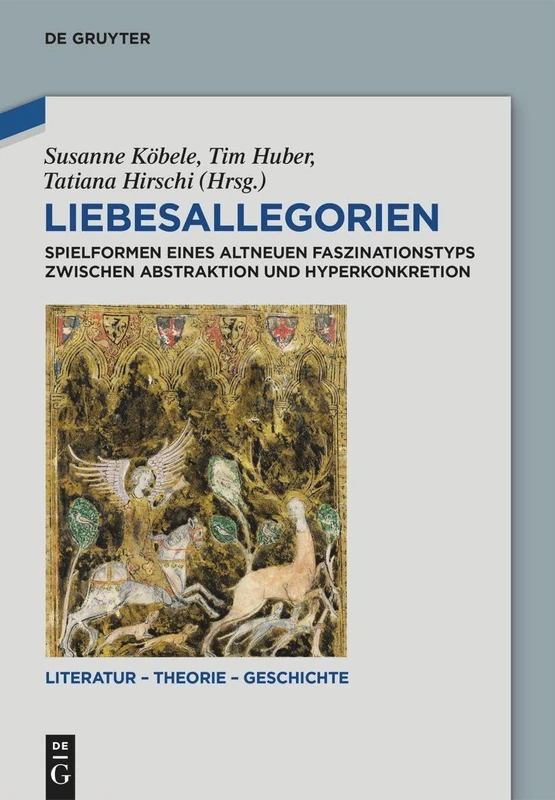Liebesallegorien: Spielformen Eines Altneuen Faszinationstyps Zwischen Abstraktion Und Hyperkonkretion: 30 (Literatur - Theorie - Geschichte)