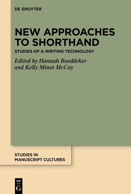 New Approaches to Shorthand: Studies of a Writing Technology: 41 (Studies in Manuscript Cultures, 41)