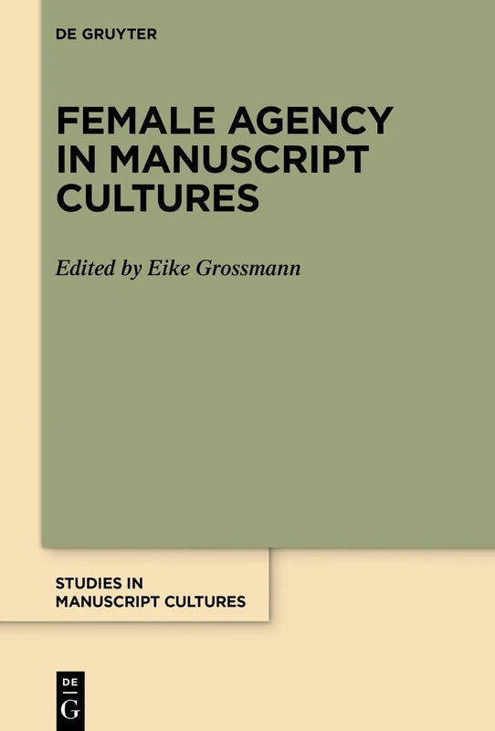 Female Agency in Manuscript Cultures: 39 (Studies in Manuscript Cultures, 39)