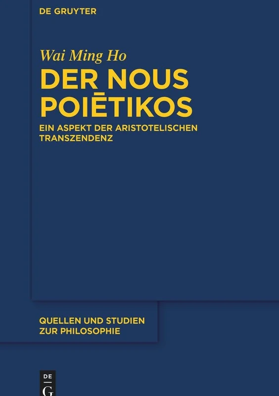 Der Nous Poiētikos: Ein Aspekt Der Aristotelischen Transzendenz: 155 (Quellen Und Studien Zur Philosophie)