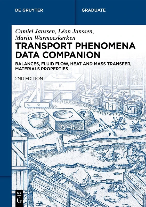Transport Phenomena Data Companion: Balances, Fluid Flow, Heat and Mass Transfer, Materials Properties (De Gruyter Textbook)