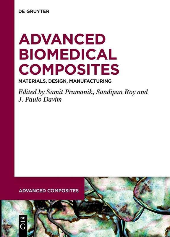Advanced Biomedical Composites: Materials, Design, Manufacturing: 22 (Advanced Composites, 22)